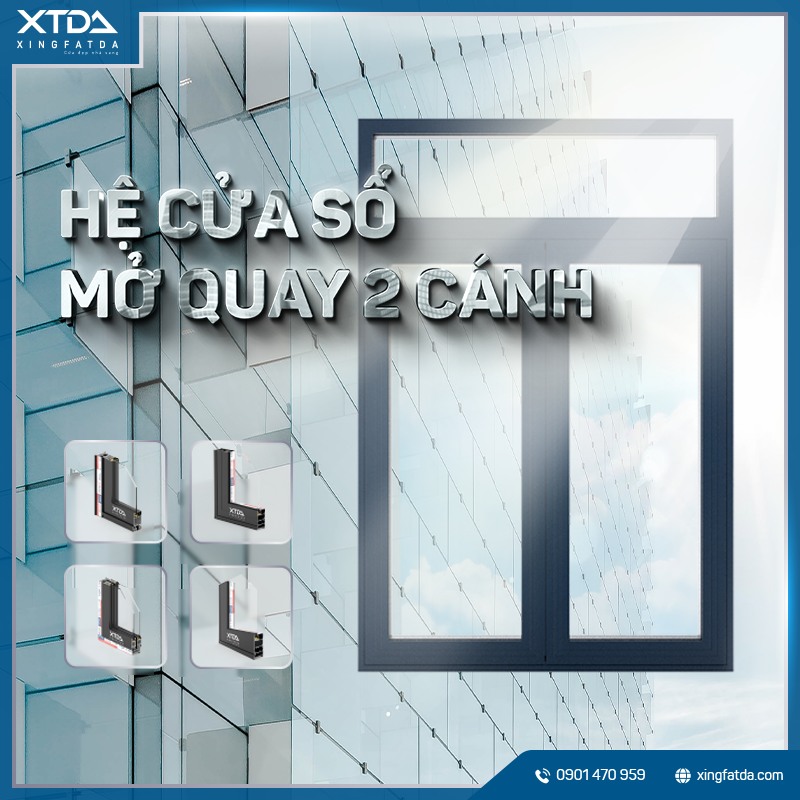 CỬA SỔ MỞ QUAY HỆ 55 - KHAI NHÃN KHÔNG GIAN ÁNH SÁNG CHO GIA ĐÌNH BẠN